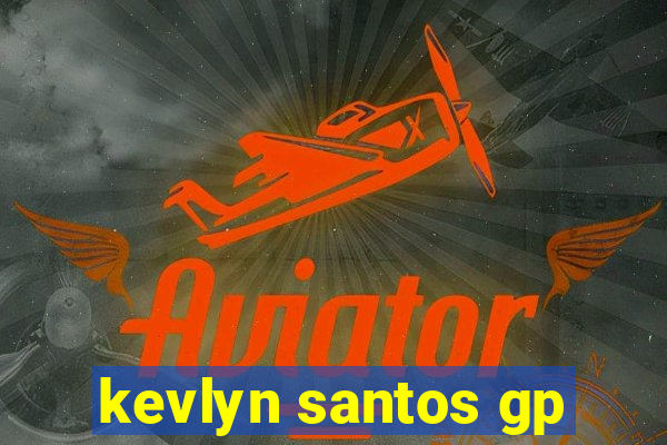 kevlyn santos gp